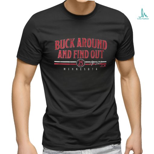 Byron Buxton Buck Around & Find Out Shirt