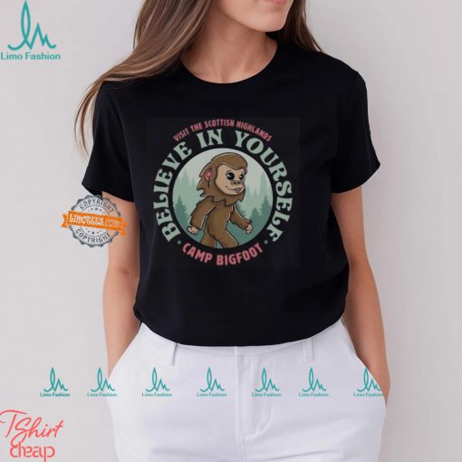 Camp Bigfoot Believe In Yourself T Shirt