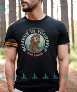 Camp Bigfoot Believe In Yourself T Shirt