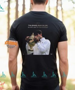 Carlos Alcaraz I’ve Already Done My Job So Let’s See For The Football 2024 Vintage T Shirt