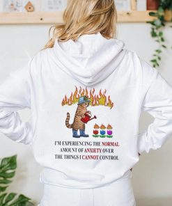 Cat I’m experiencing the normal amount of anxiety over the things I cannot control shirt