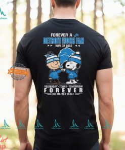 Charlie Brown And Snoopy Forever A Detroit Lions Fan Win Or Lose Yesterday Today Tomorrow Forever no Matter What Shirt