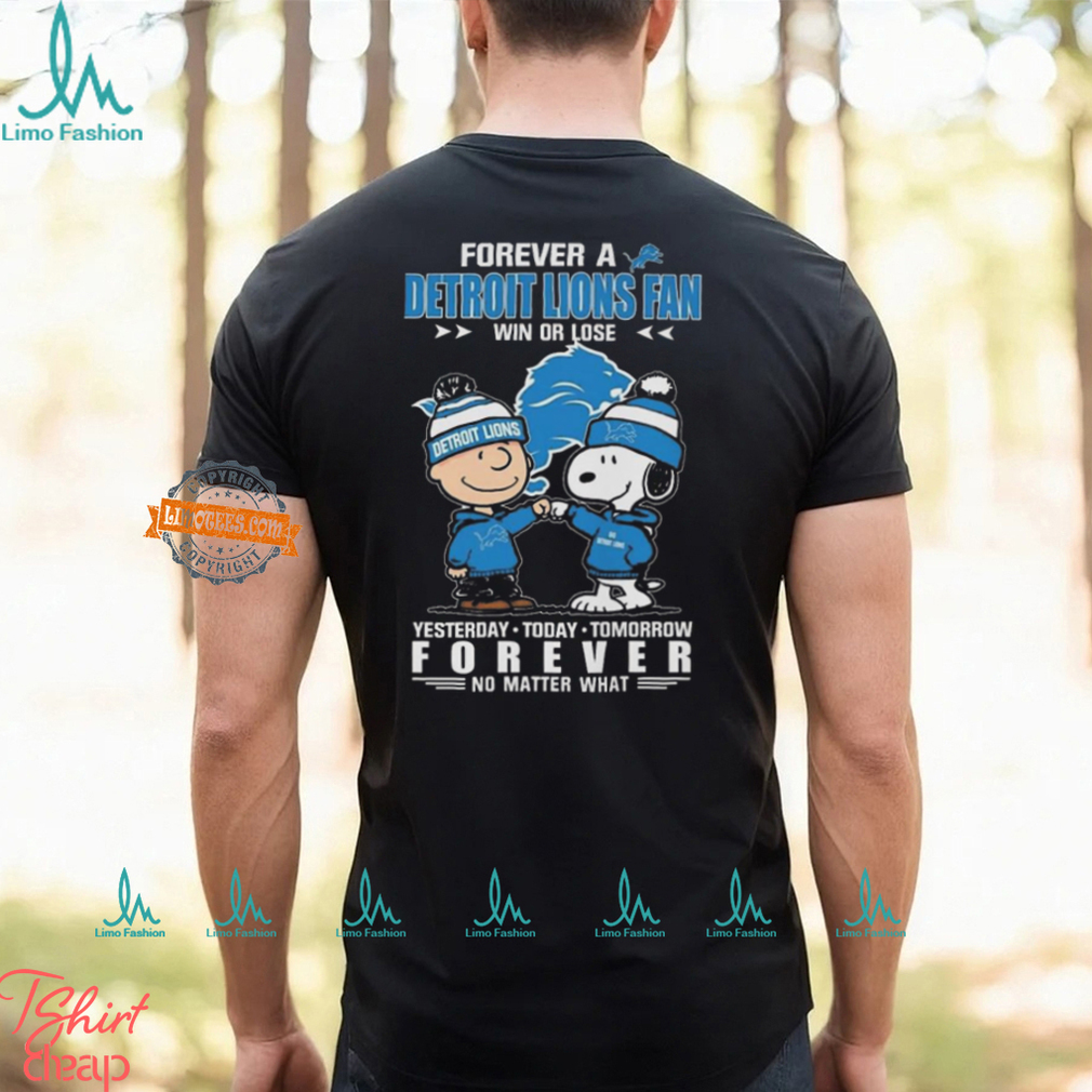 Charlie Brown And Snoopy Forever A Detroit Lions Fan Win Or Lose Yesterday Today Tomorrow Forever no Matter What Shirt Charlie Brown And Snoopy Forever A Detroit Lions Fan Win Or Lose Yesterday Today Tomorrow Forever no Matter What Shirt