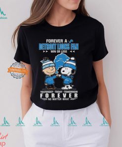 Charlie Brown And Snoopy Forever A Detroit Lions Fan Win Or Lose Yesterday Today Tomorrow Forever no Matter What Shirt