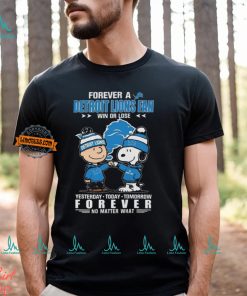 Charlie Brown And Snoopy Forever A Detroit Lions Fan Win Or Lose Yesterday Today Tomorrow Forever no Matter What Shirt