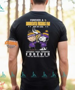 Charlie Brown And Snoopy Forever A Minnesota Vikings Fan Win Or Lose Yesterday Today Tomorrow Forever no Matter What Shirt