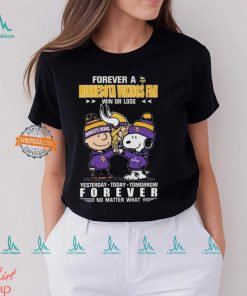 Charlie Brown And Snoopy Forever A Minnesota Vikings Fan Win Or Lose Yesterday Today Tomorrow Forever no Matter What Shirt
