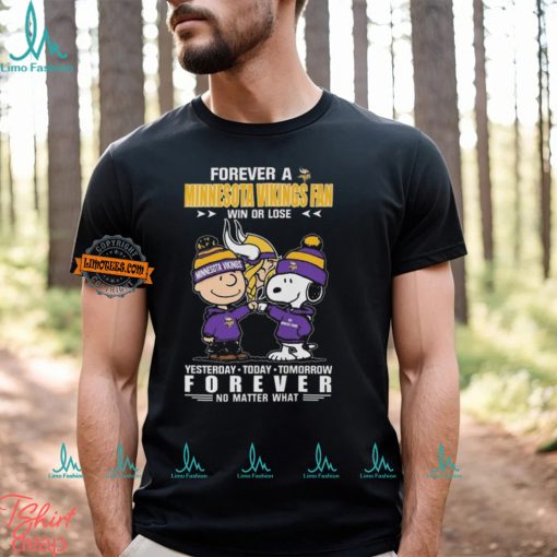 Charlie Brown And Snoopy Forever A Minnesota Vikings Fan Win Or Lose Yesterday Today Tomorrow Forever no Matter What Shirt