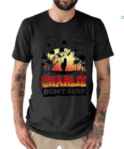 Charlie don't surf W Unisex T Shirt
