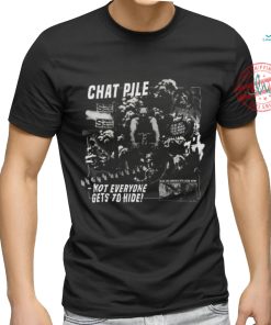 Chat Pile Weekly World News Not Everyone Gets To Hide T Shirt
