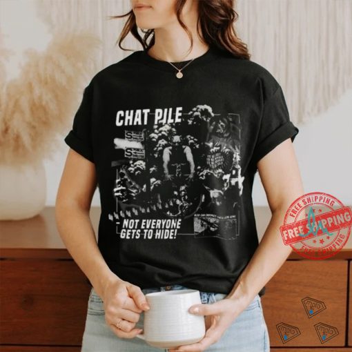 Chat Pile Weekly World News Not Everyone Gets To Hide T Shirt