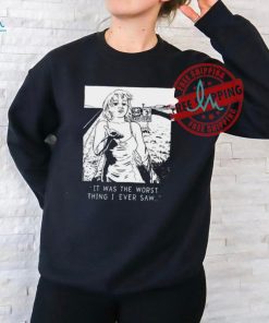 Chatpile It Was The Worst Thing I Ever Saw Shirt