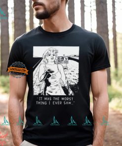 Chatpile It Was The Worst Thing I Ever Saw T Shirt