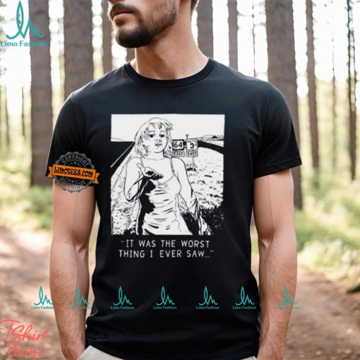 Chatpile It Was The Worst Thing I Ever Saw T Shirt