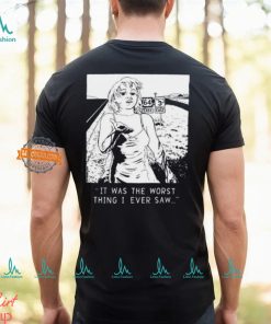 Chatpile It Was The Worst Thing I Ever Saw T Shirt