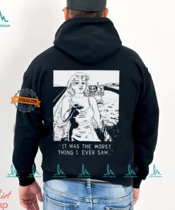 Chatpile It Was The Worst Thing I Ever Saw T Shirt