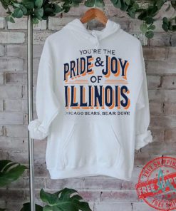 Chicago Bears Bear Down You’re The Pride And Joy of llinois Shirt