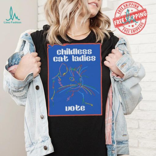 Childless Cat Ladies Vote for Kamala Harris Shirt