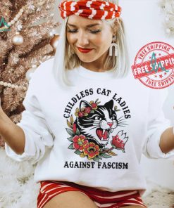 Childless Cat Lady Sweatshirt Shirt Childless Cat Ladies Against Fascism Shirt