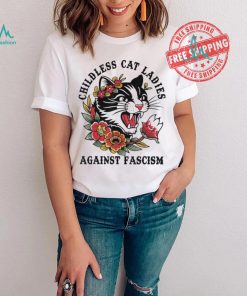 Childless Cat Lady Sweatshirt Shirt Childless Cat Ladies Against Fascism Shirt