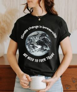 Climate Change Irreversible Shirt