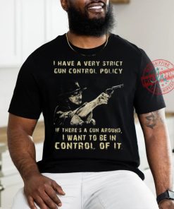 Clint eastwood I want to be in control of it shirt