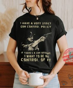 Clint eastwood I want to be in control of it shirt