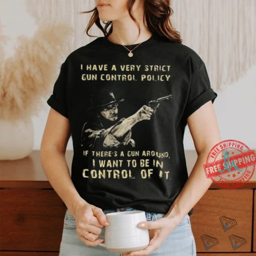 Clint eastwood I want to be in control of it shirt