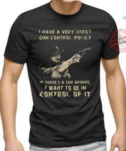 Clint eastwood I want to be in control of it shirt