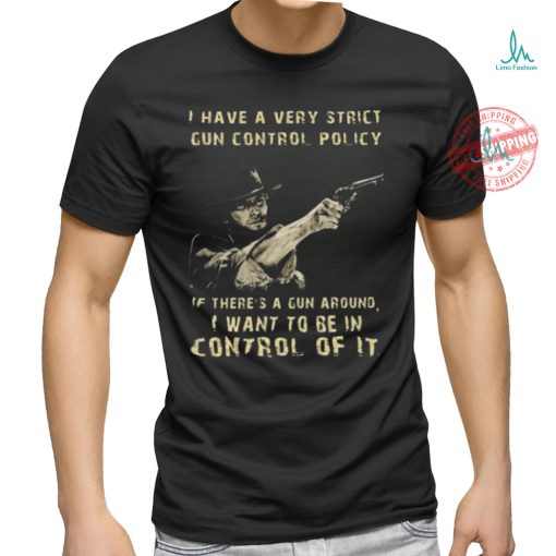 Clint eastwood I want to be in control of it shirt