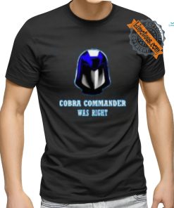 Cobra Was Right T Shirt