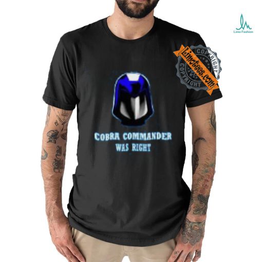 Cobra Was Right T Shirt