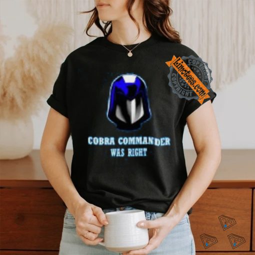 Cobra Was Right T Shirt