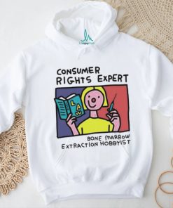 Consumer rights expert Bone Marrow extraction Hobbyist art shirt