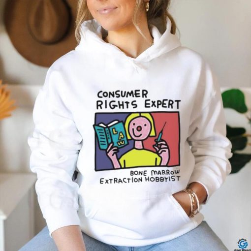 Consumer rights expert Bone Marrow extraction Hobbyist art shirt