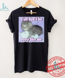 Cringey Tees Y’all Don’T Be Eepy Like Me Shirt