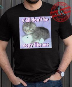 Cringey Tees Y’all Don’T Be Eepy Like Me Shirt