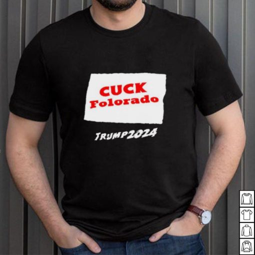 Cuck Colorado Trump 2024 Shirt