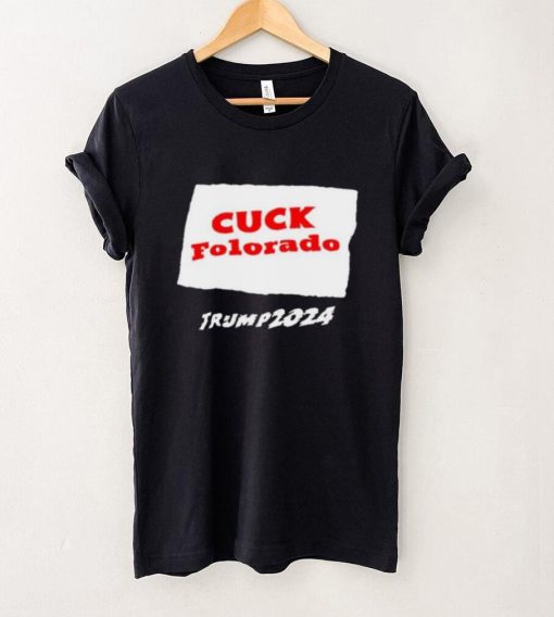 Cuck Colorado Trump 2024 Shirt