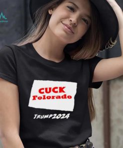 Cuck Colorado Trump 2024 Shirt