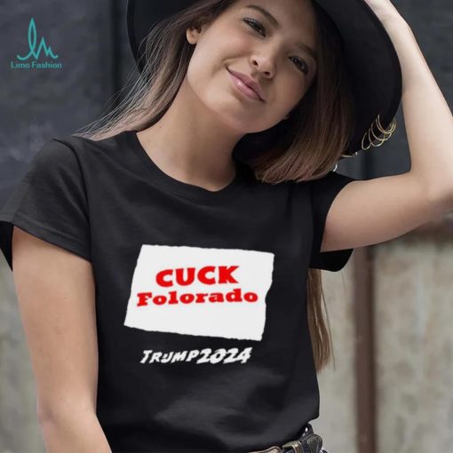 Cuck Colorado Trump 2024 Shirt
