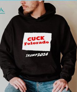 Cuck Colorado Trump 2024 Shirt