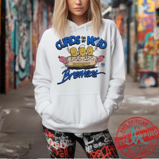 Curds on my mind Flavortown Milwaukee Brewers hotdog shirt