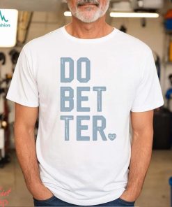 DO BETTER. LABEL•LESS Shirt
