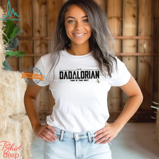 Dadalorian Shirt, Dad Shirt, Husband Gift, Father’s Day Gift, Gift for him, Gift for Father, Valentine Gift Dad, Dad Gift, Christmas Gift