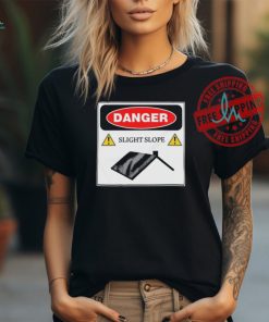 Danger Slight Slope Roof Shirt