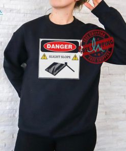 Danger Slight Slope Roof Shirt