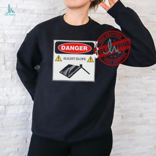 Danger Slight Slope Roof Shirt