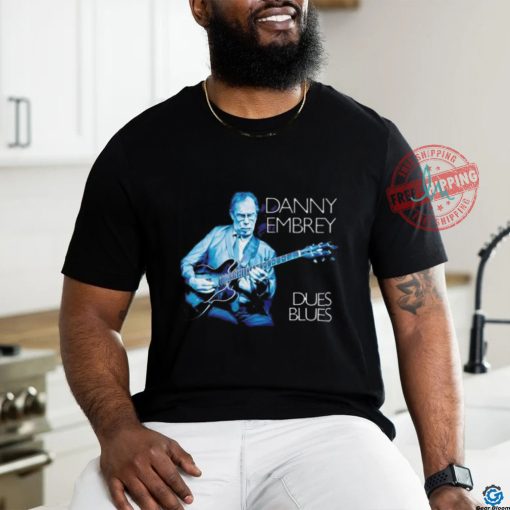 Danny Embrey Dues Blues shirt