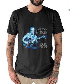 Danny Embrey Dues Blues shirt